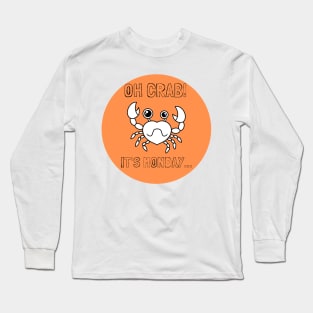 Oh Crab it's Monday Long Sleeve T-Shirt